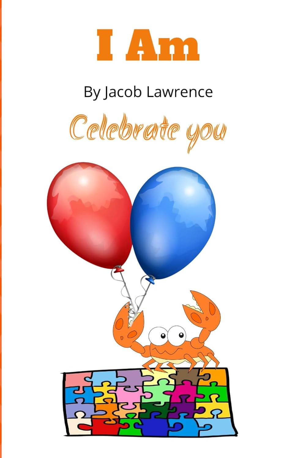 I Am: Celebrate you by Jacob Lawrence